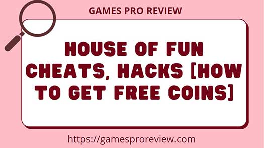House Of Fun Cheats, Hacks [How To Get Free Coins]