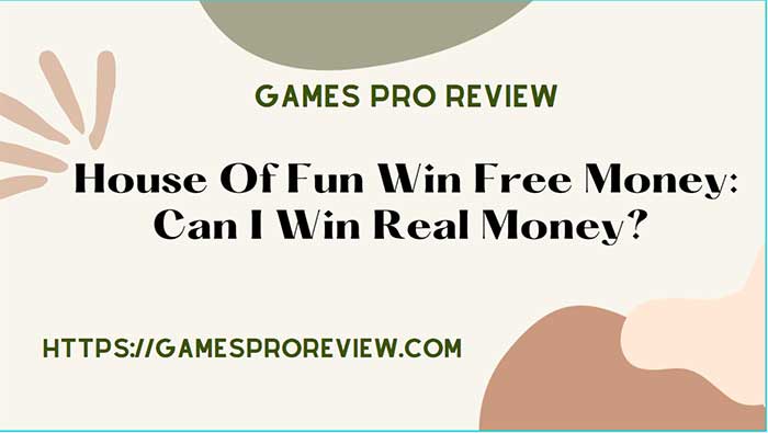 House Of Fun Win Free Money: Can I Win Real Money?  