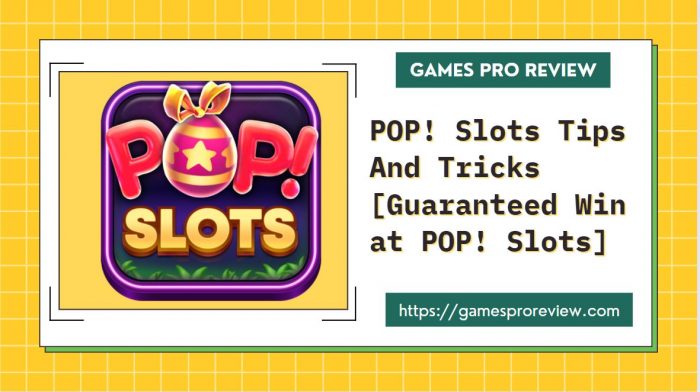 POP! Slots Tips And Tricks [Guaranteed Win at POP! Slots]