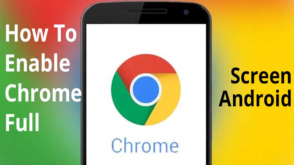 Chrome Full Screen Android